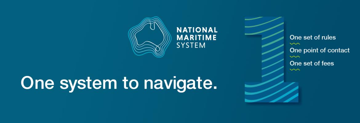 National Martime System. One system to navigate. One set of rules. One point of contact. One set of fees.